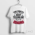 Officials The Voices In My Head Keep Telling Me Go To Idaho Premium T Shirts