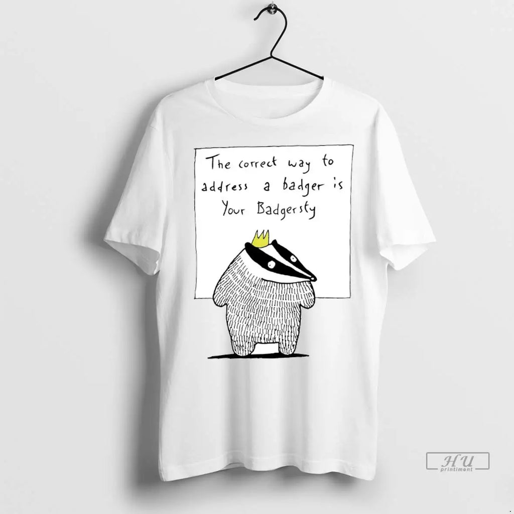 Officials The Correct Way To Address A Badger Is Your Badgersty T Shirts