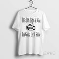Officials This Little Light Mine Check Engine Im Gonna Let Shine T-Shirts
