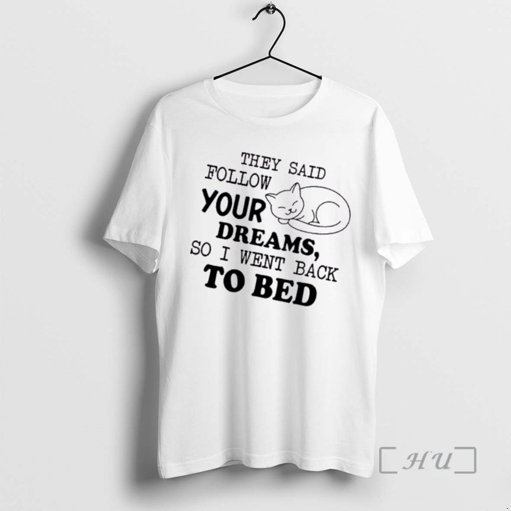 Officials Tired Cat They Said Follow Your Dreams So I Went Back To Bed Premium