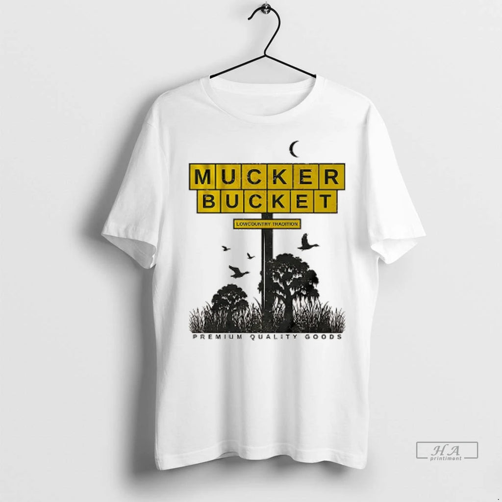Officials Trendy American Tradition Mucker Bucket Lowcountry Tradition Premiums Quality Goods Shirt Sweater