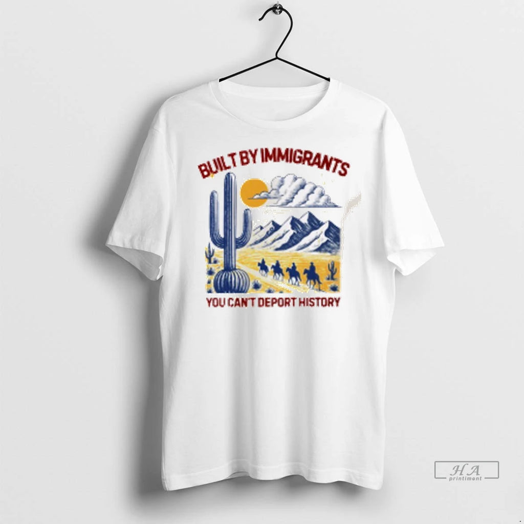 Officials Trendy Desert Built By Immigrants You Cant Deport History Shirt Sweater
