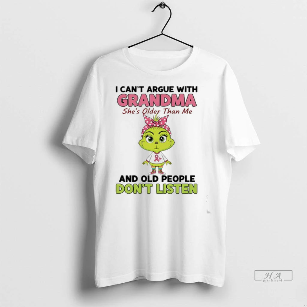 Officials Trendy Grinch Cancer I Cant Argue With Grandma Shes Older Than Me And Old