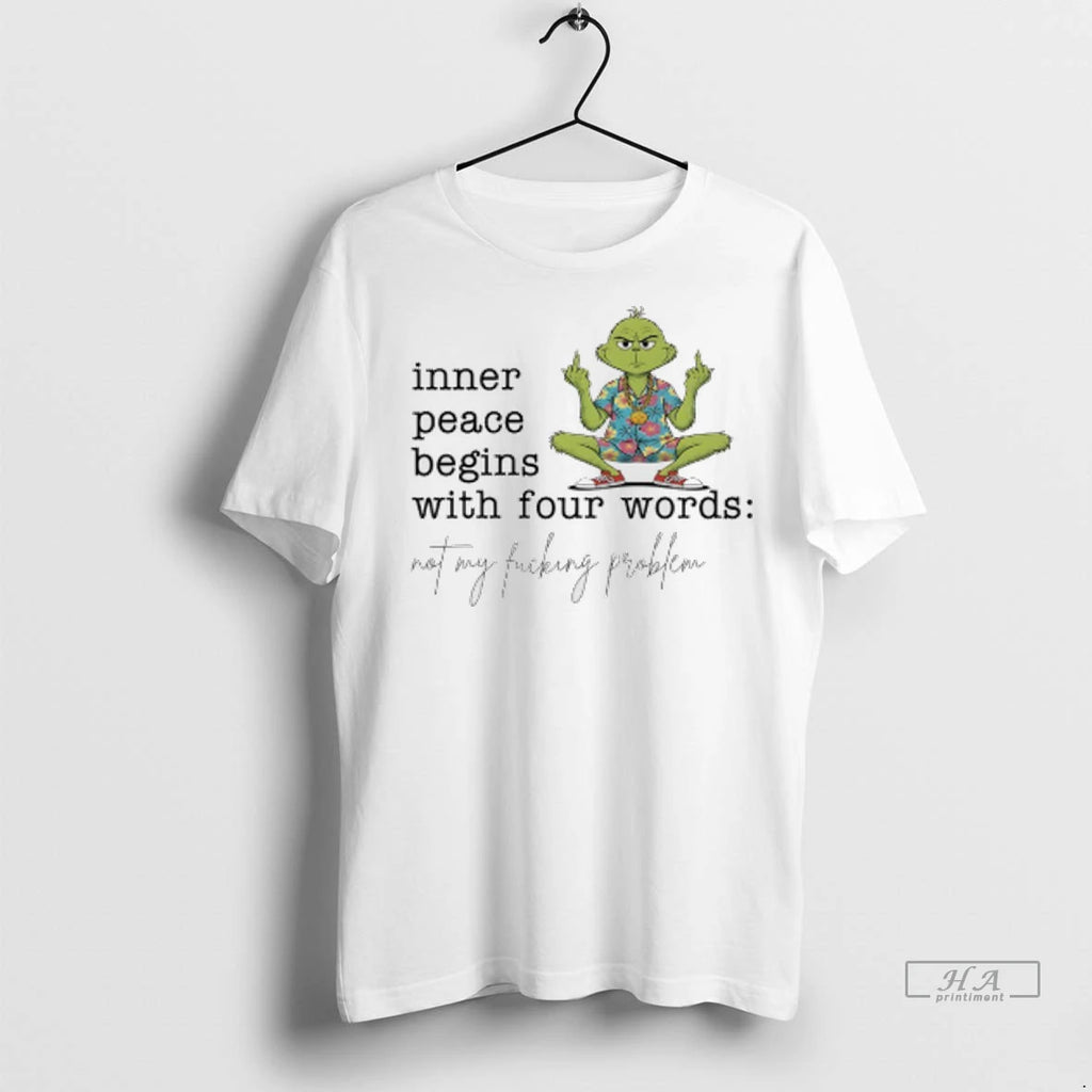 Officials Trendy Grinch Hawaiian Inner Peace Begins With Four Words Not My Fucking Problem