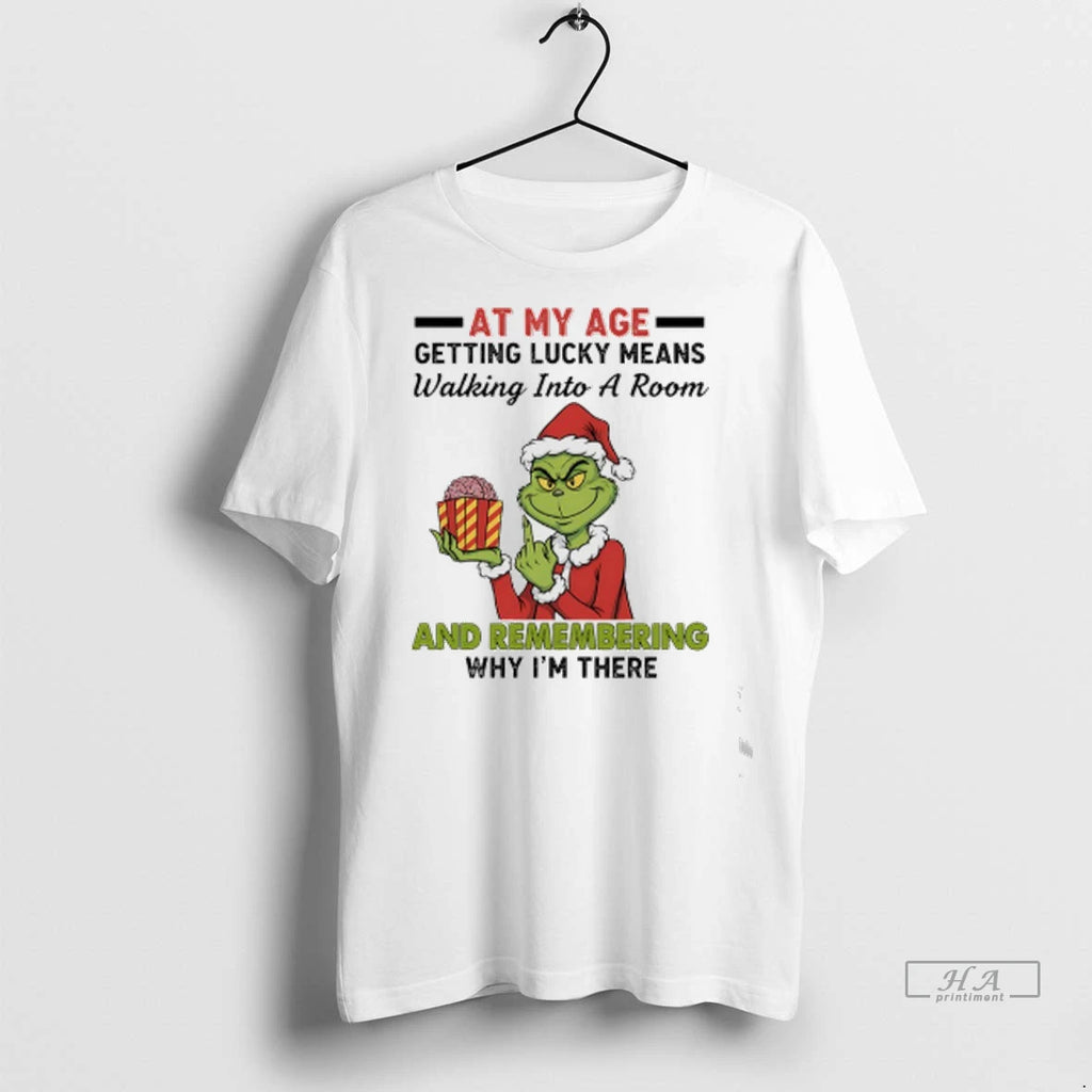 Officials Trendy Grinch Santa At My Age Getting Lucky Means Walking Into A Room And