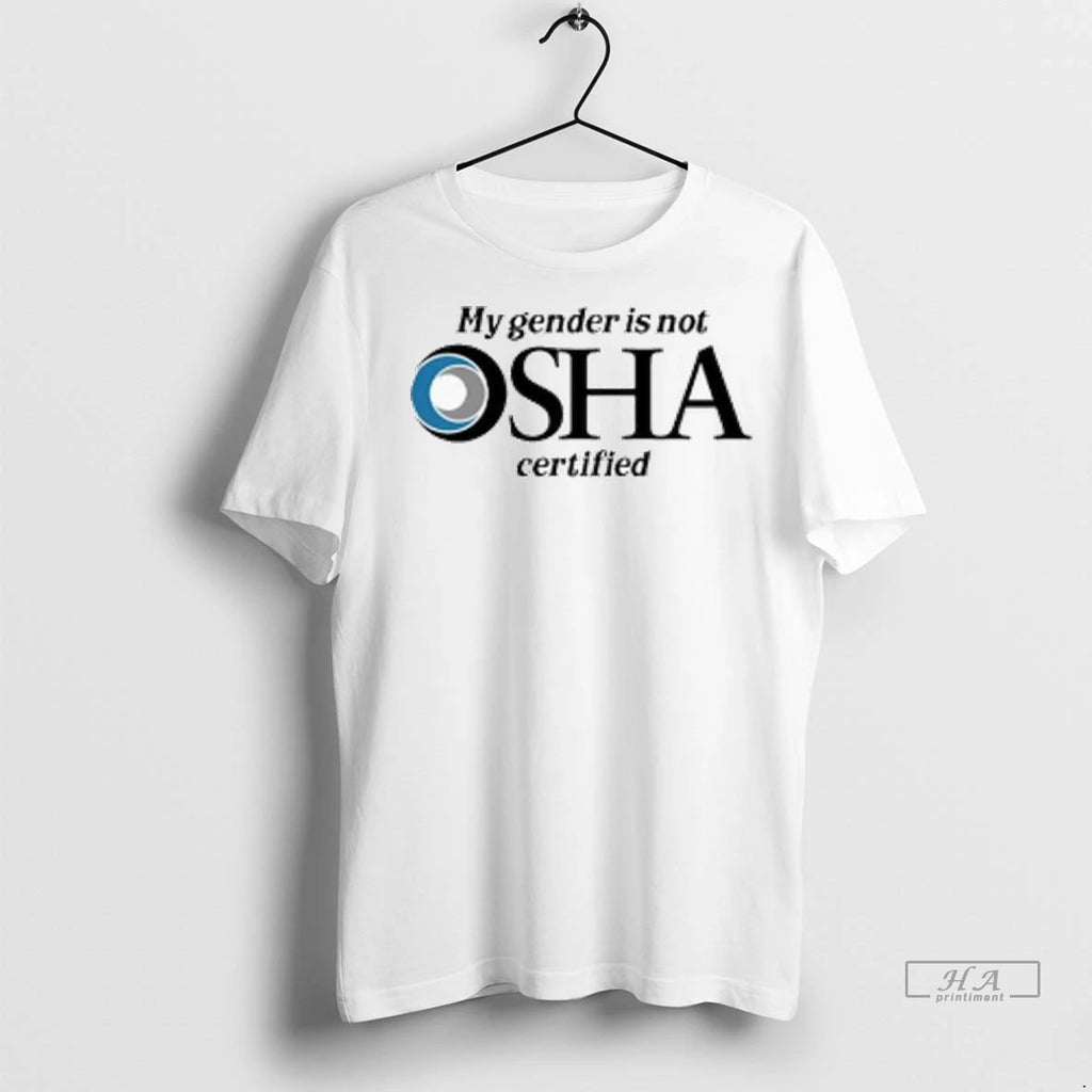 Officials Trendy My Gender Is Not Osha Certified Logo Ladies Shirt Sweater