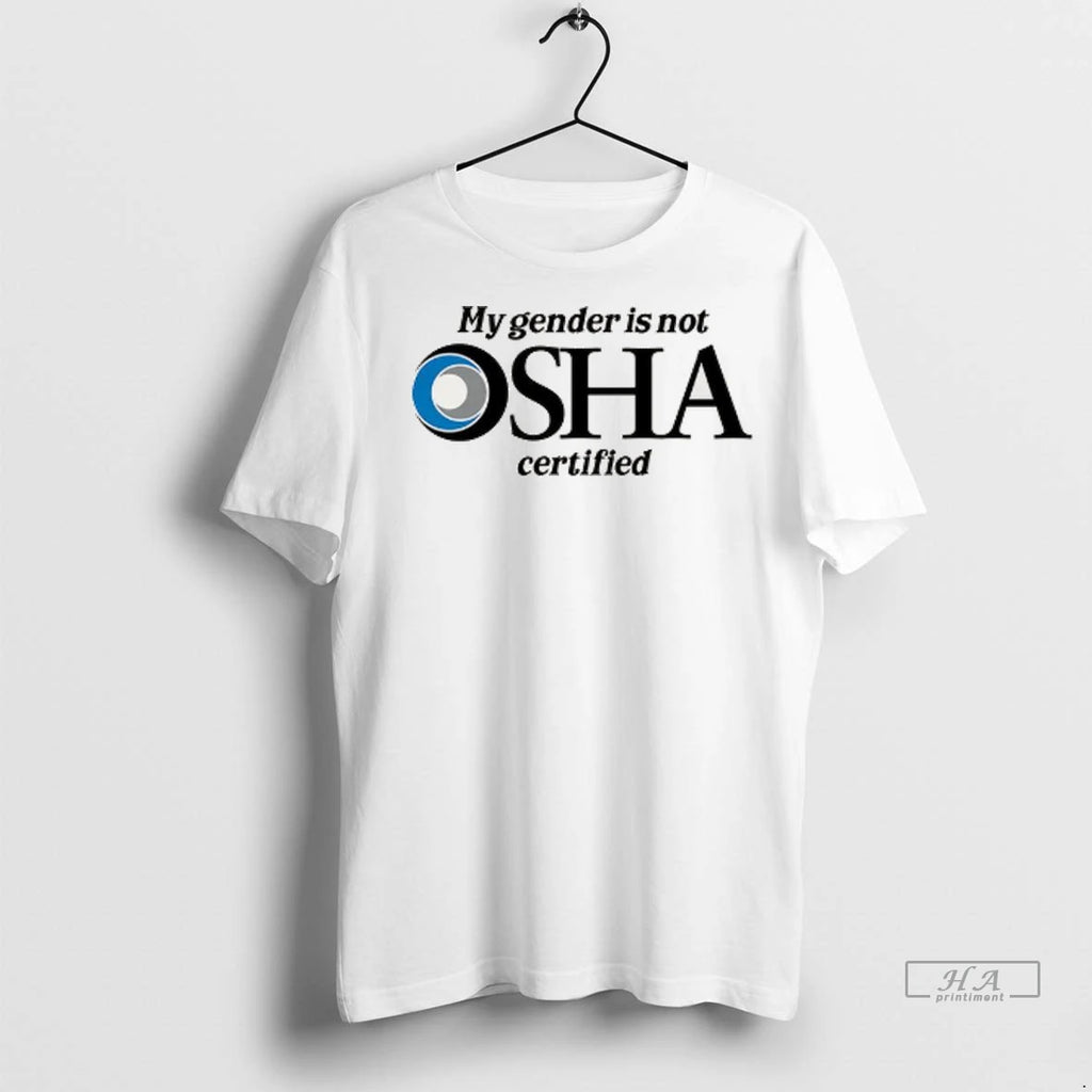 Officials Trendy My Gender Is Not Osha Certified Logo Shirt Sweater