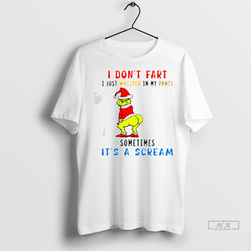 Officials Trendy Grinch Christmas I Dont Fart I Just Whisper In My Pants Sometimes Its