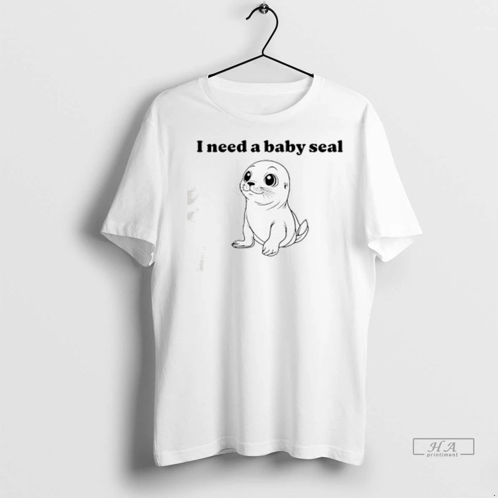 Officials Trendy I Need A Baby Seal T Shirt Xpea2i Shirt Sweater