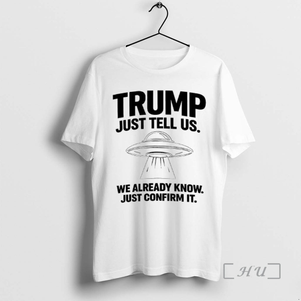 Officials Trump Just Tell Us We Already Know Just Confirm It Premium T Shirts Sweater