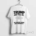 Officials Trump Just Tell Us We Already Know Just Confirm It Premium T Shirts Sweater