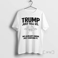 Officials Trump Just Tell Us We Already Know Just Confirm It Ufo Premium T Shirts