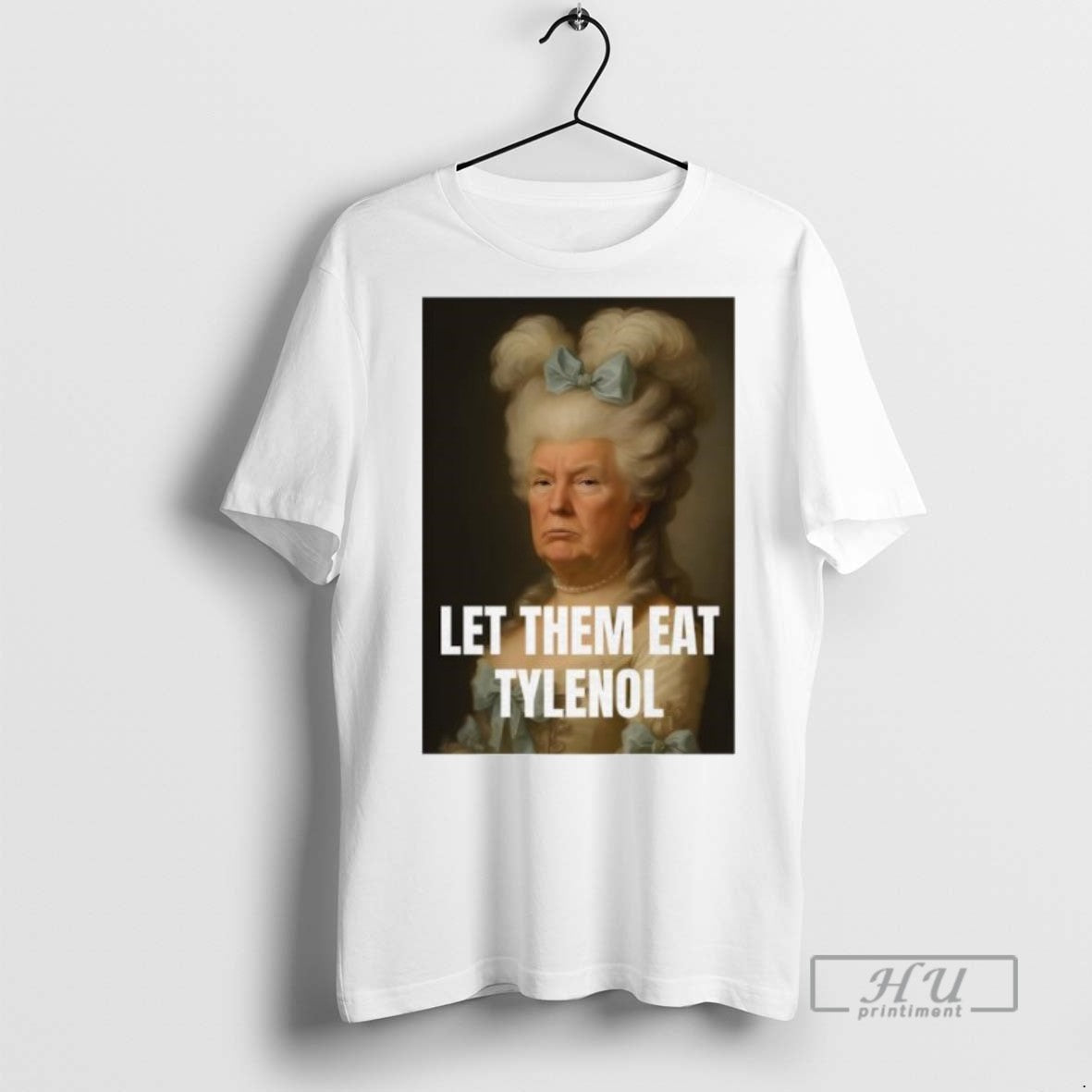 Officials Trump Let Them Eat Tylenol Satirical Political Commentary T Shirt s
