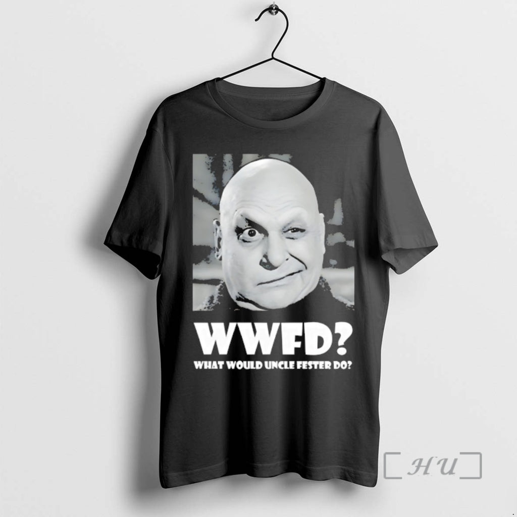 Officials Uncle Fester The Addams Family Wwfd What Would Uncle Fester Do Premium T Shirts