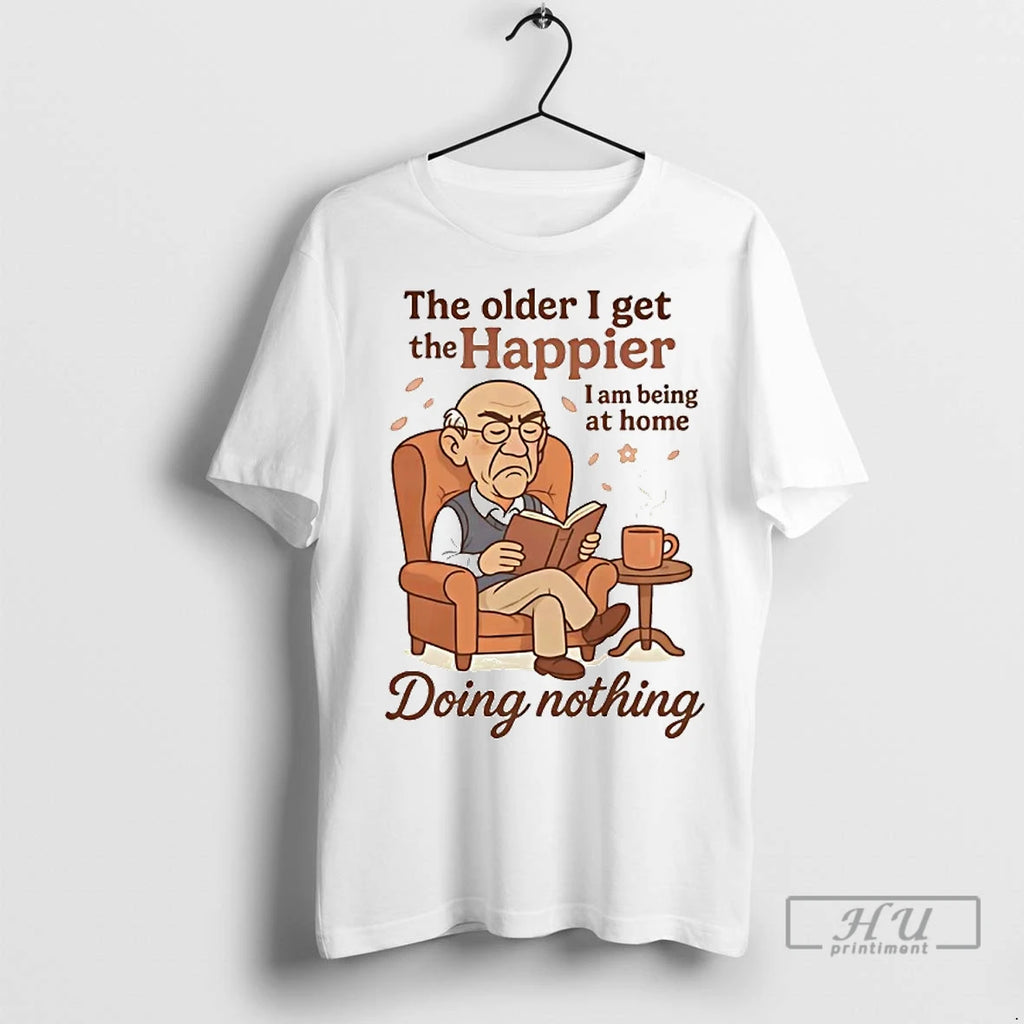 Officials Walter The Older I Get The Happier I Am Being At Home T Shirts