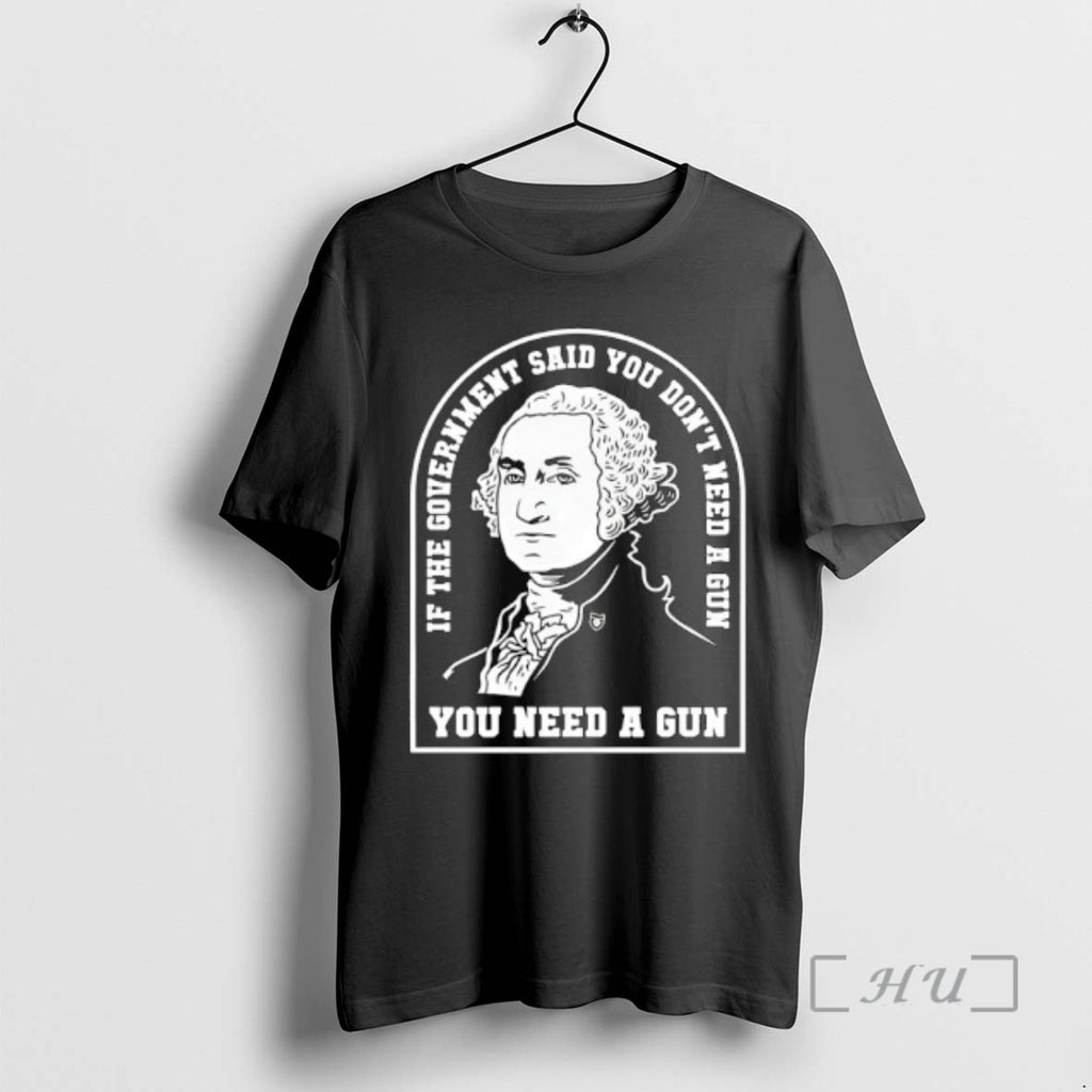Officials Washington You Need A Gun If The Government Said You Dont Need A Gun