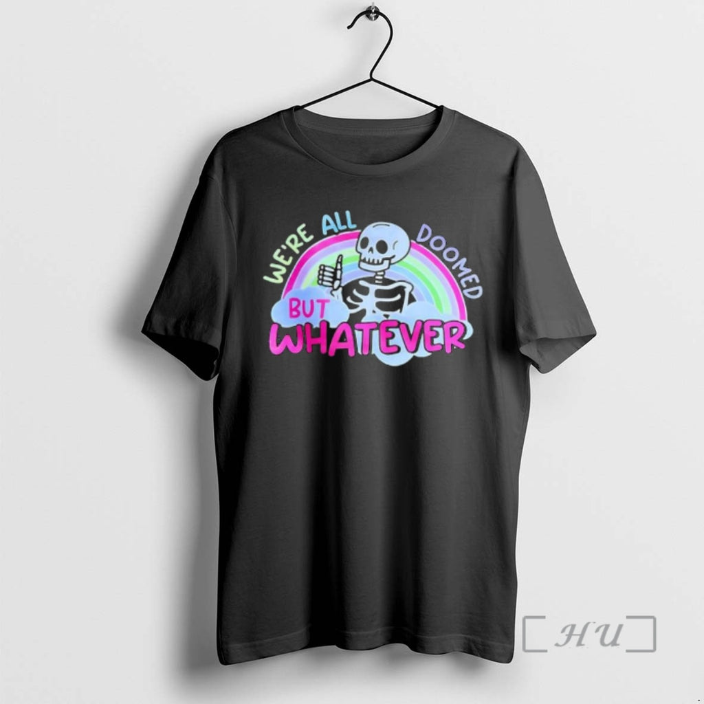 Officials We Are All Doomed But Whatever Rainbow Skeleton Thumbs Up Premium T Shirts Sweater
