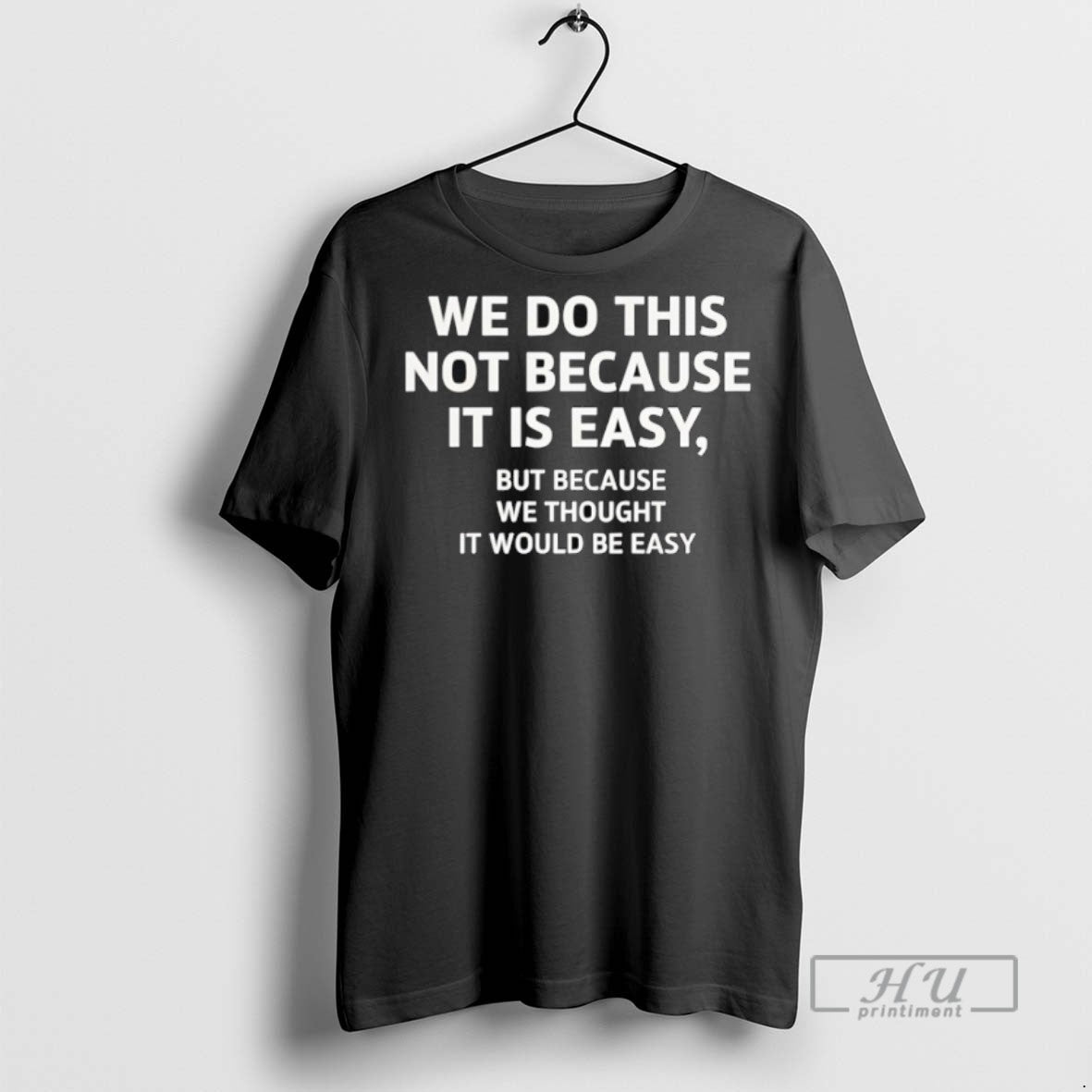 Officials We Do This Not Because It Is Easy But Because We Thought It Would Unisex , , , Long Sleeve Tee