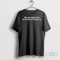 Officials We Are Aunt Tifa We Heard You Were Looking For Us T Shirt