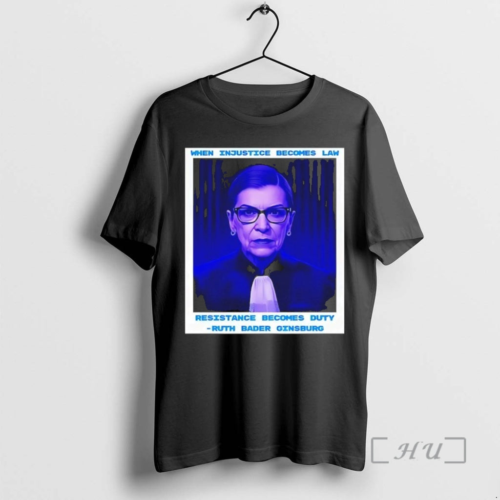 Officials When Injustice Becomes Law Resistance Becomes Duty Ruth Bader Ginsburg Premium T Shirts Sweater