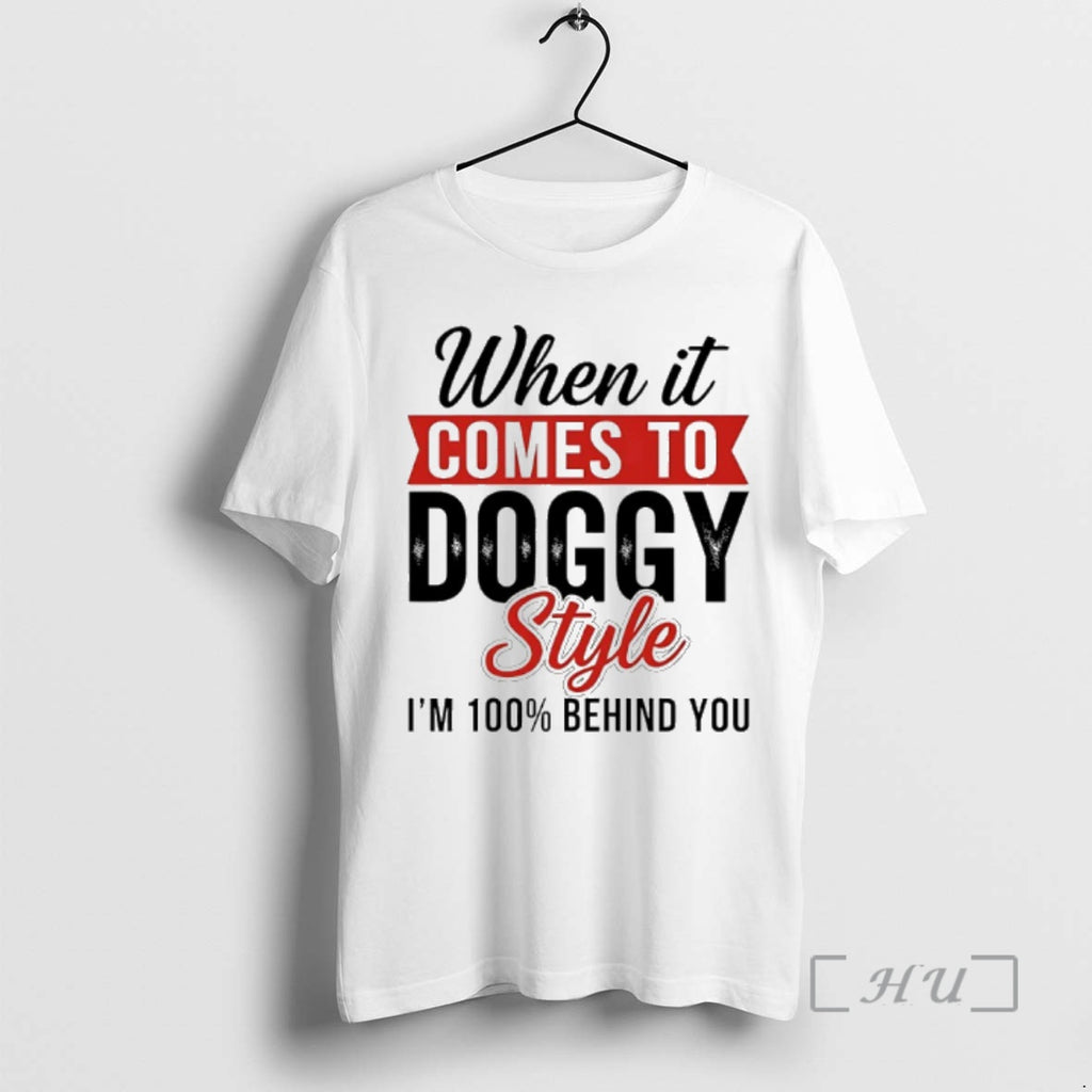 Officials When It Comes To Doggy Style Im 100 Behind You Premium T Shirts Sweater