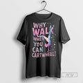 Officials Why Walk When You Can Cartwheel Ceramic Ceramic And Classic Dad Cap T Shirts Unisex , , , Long Sleeve Tee