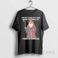 Officials Wizard I Am Not Scared Fucking Around Finding Out T-Shirts