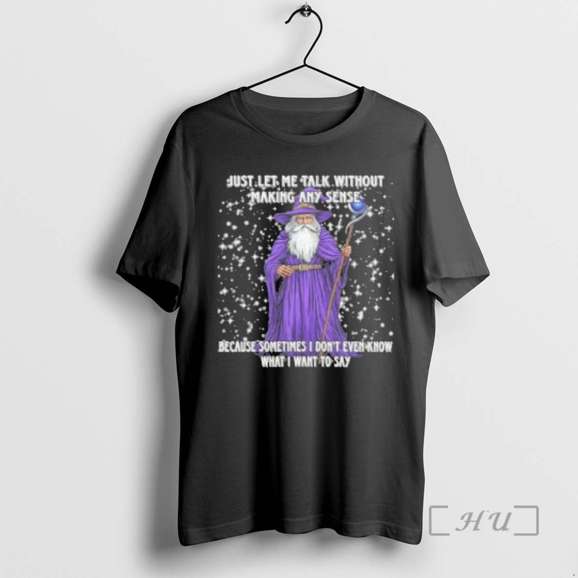 Officials Wizard Just Let Me Talk Without Making Any Sense Because Sometimes T-Shirts