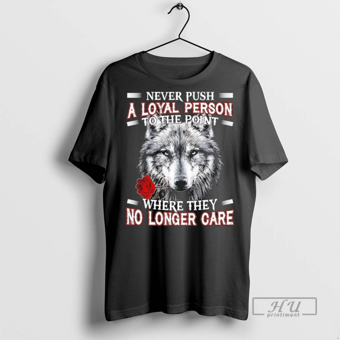 Officials Wolf Never Push A Loyal Person To The Point Where They No Longer Care Unisex , , , Long Sleeve Tee