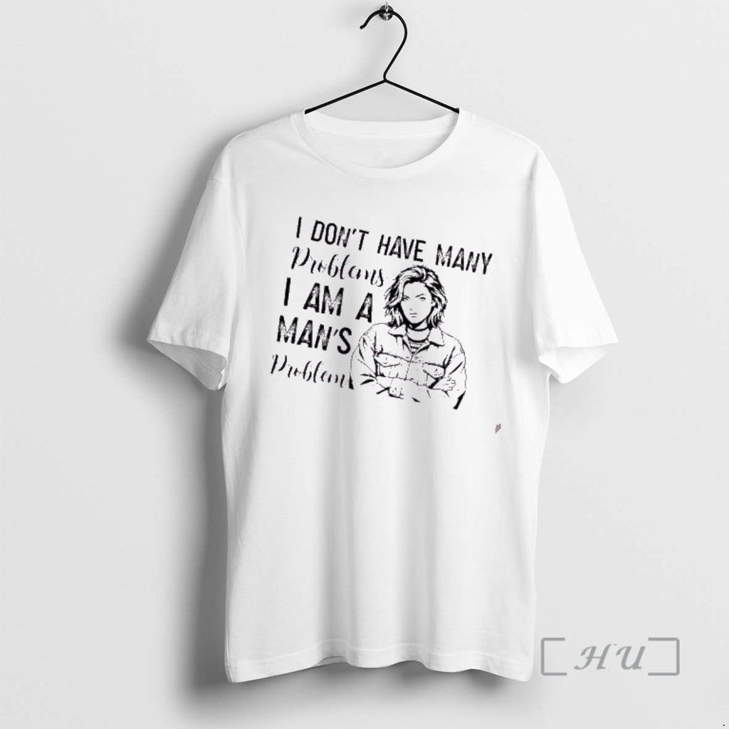 Officials Women I Dont Have Many Problems I Am A Mans Problem Premium T Shirts