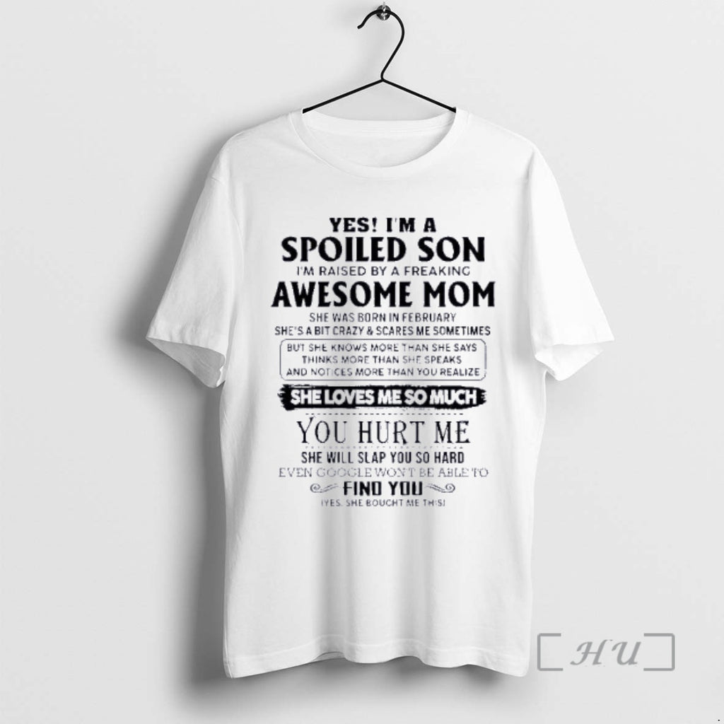 Officials Yes Im A Spoiled Son Awesome Mom She Was Born In February 2026 Premium