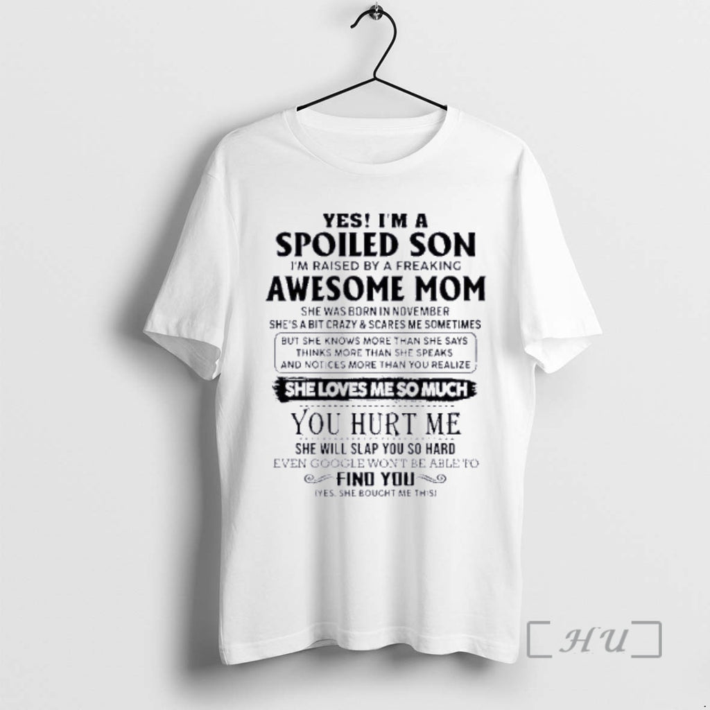 Officials Yes Im A Spoiled Son Awesome Mom She Was Born In November 2026 Premium