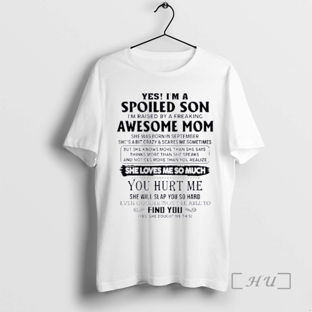 Officials Yes Im A Spoiled Son Awesome Mom She Was Born In September 2026 Premium