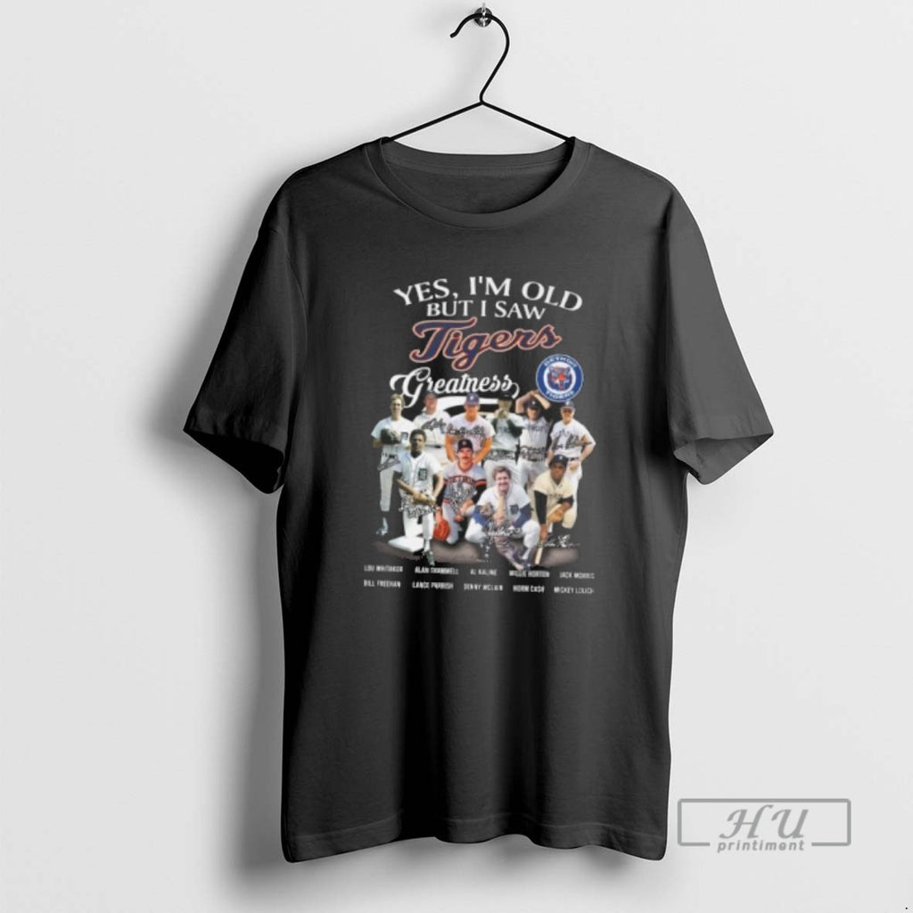 Officials Yes Im Old But I Saw Detroit Tigers Greatness Legends Signatures T Shirt