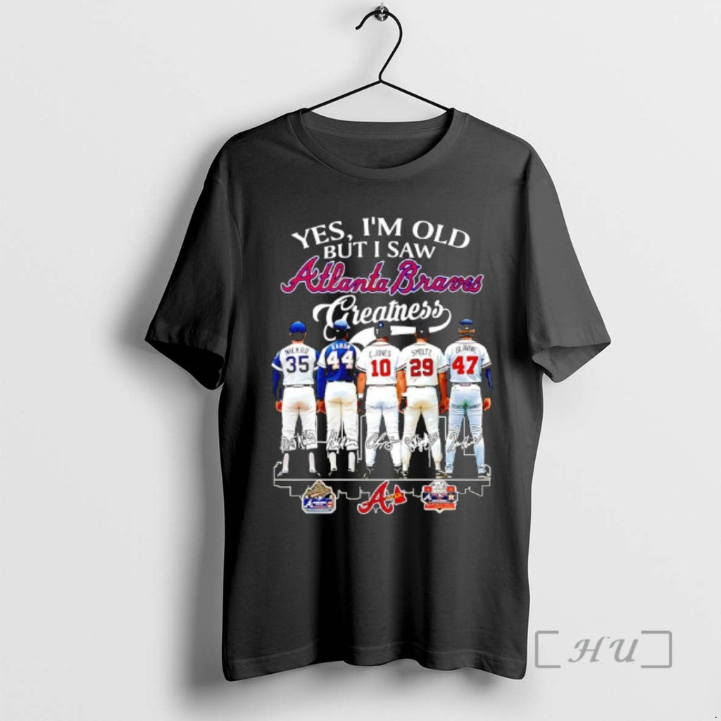 Officials Yes Im Old But I Saw Atlanta Braves Greatness Signatures Players Premium T Shirts