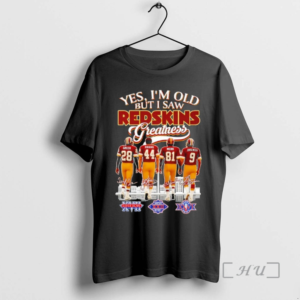 Officials Yes Im Old But I Saw Washington Redskins Greatness Signatures Players Premium T Shirts