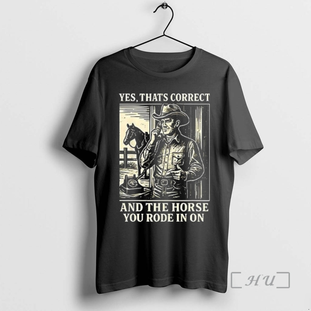 Officials Yes Thats Correct And The Horse You Rode In On Woman Premium T Shirts