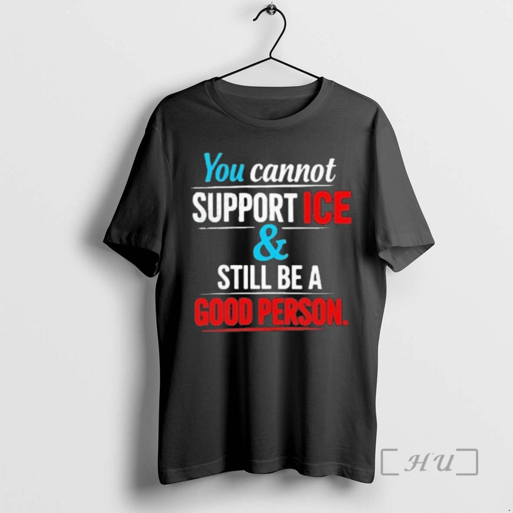 Officials You Cannot Support Ice And Still Be A Good Person Premium T Shirts Sweater