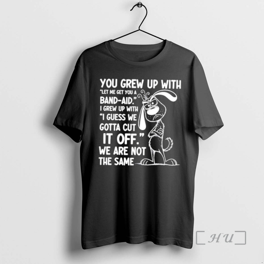 Officials You Grew Up With Bandaid I Grew Up Cut It Off Premium T Shirts