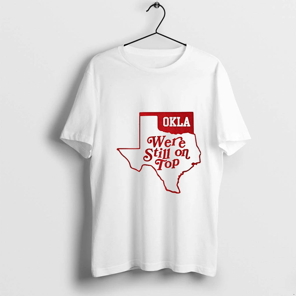 Oklahoma Sooners Football Oklahoma Were Still On Top Texas Tshirts Sweater