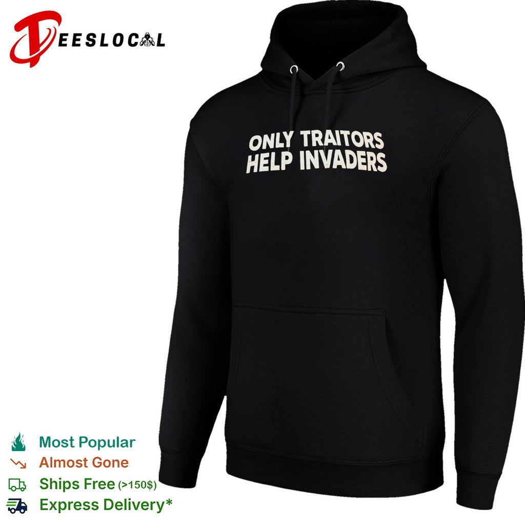 Only Traitors Help Invaders protest shirt