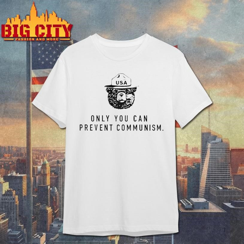 Only Prevent Communism Smokey Bear Tee Unisex T-shirt, Sweatshirt, Hoodie (1)