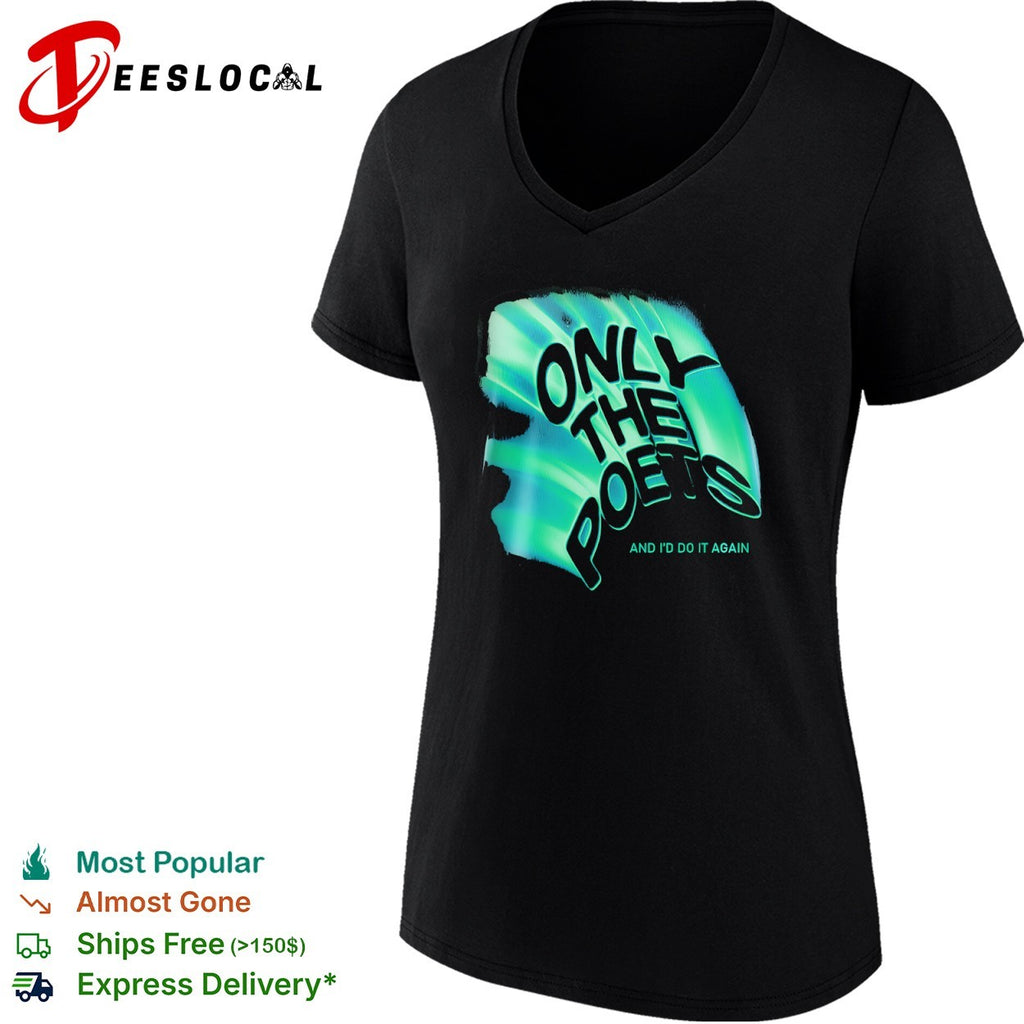 Only the Poets And I’d Do It Again Band shirt