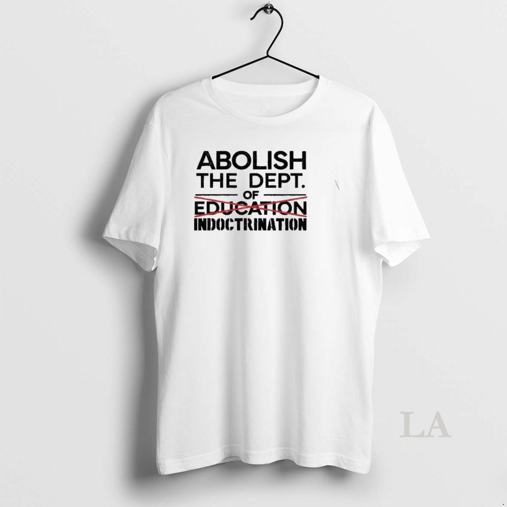 Original Abolish The Dept Of Indoctrination Education Satire
