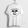 Original Bats Need Friends Too Ornaments Unisex , , , Long Sleeve Tee