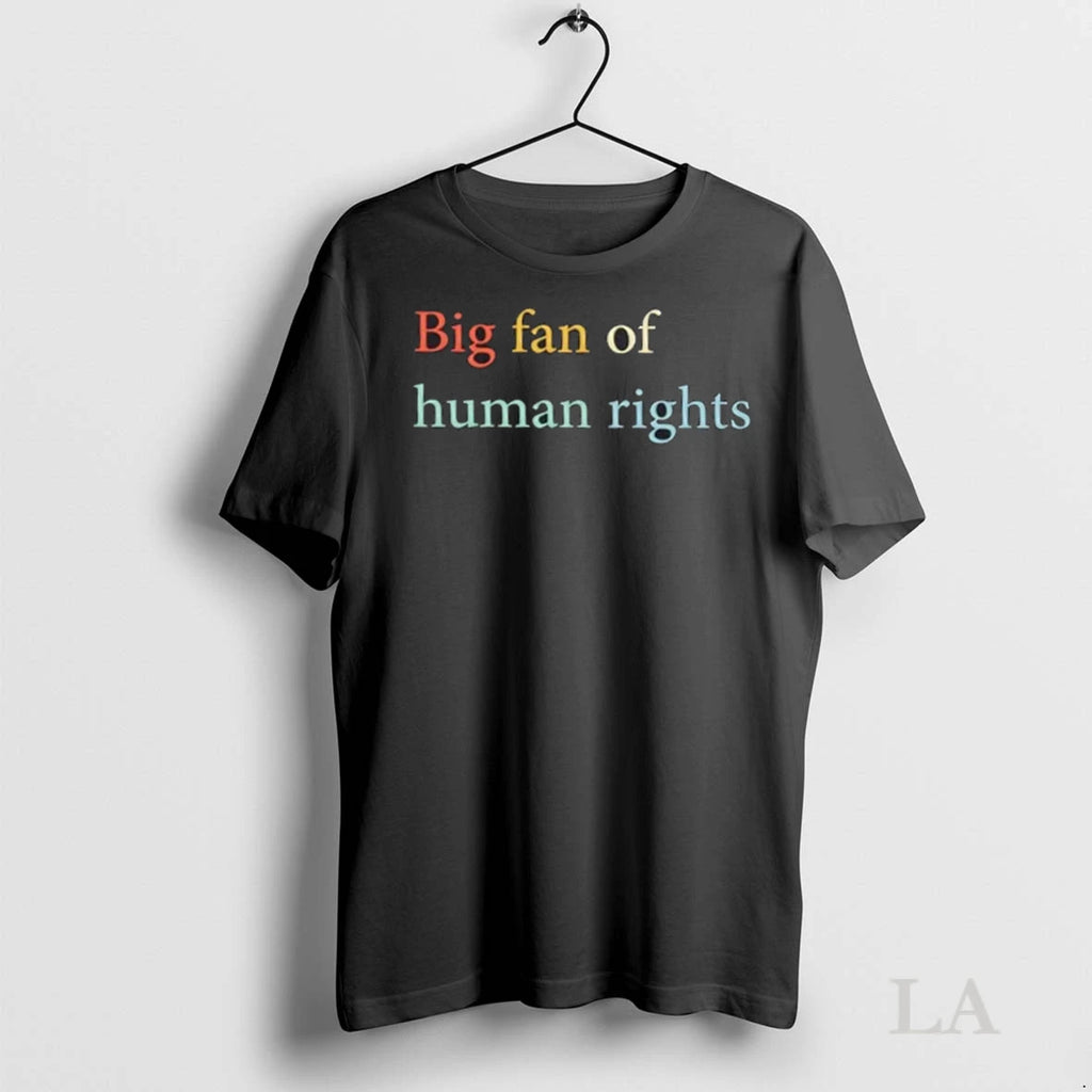 Original Big Fan Of Human Rights