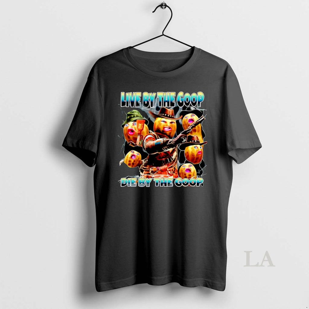 Original Burnt Peanut Live By The Goop Die By The Goop
