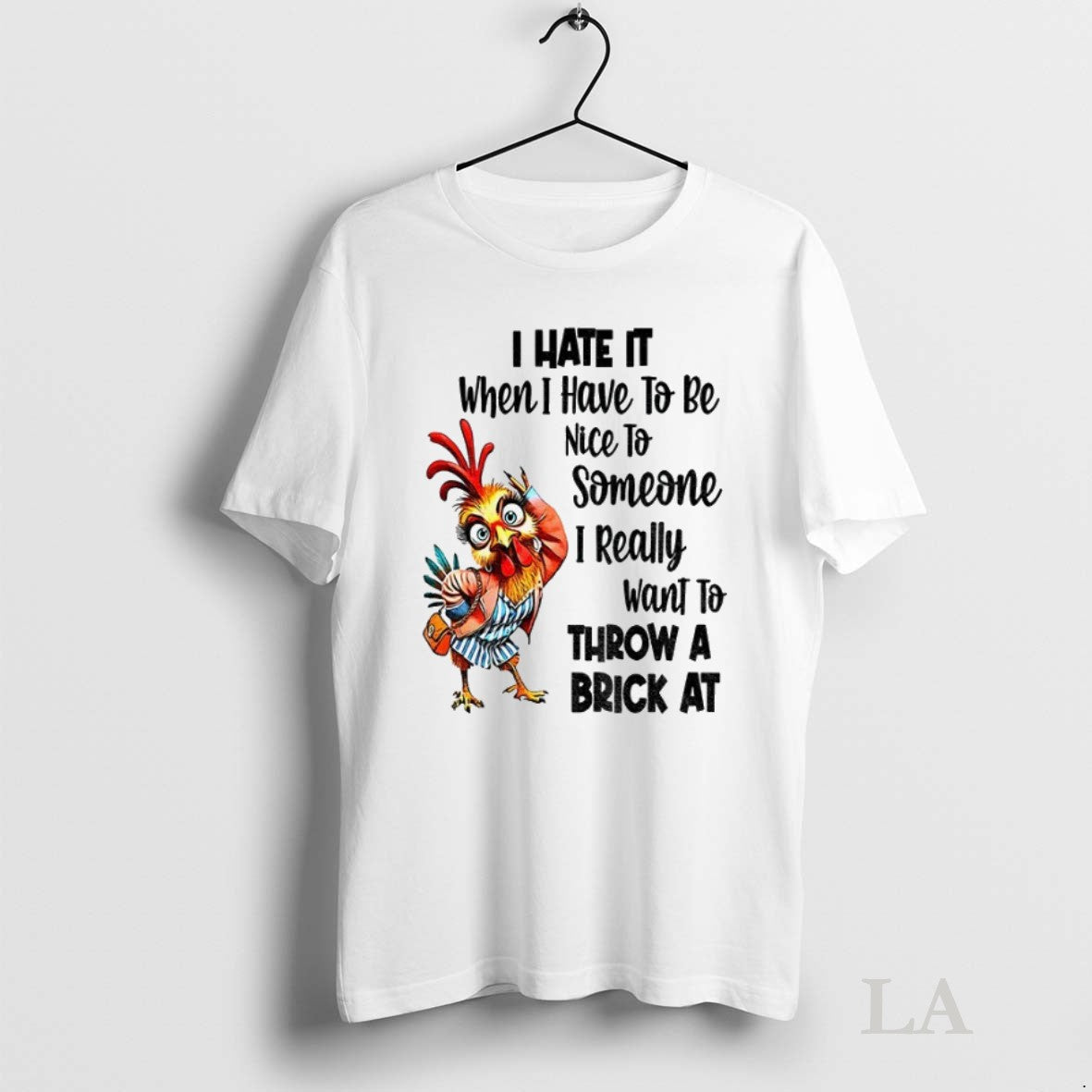 Original Chicken I Hate It When I Have To Be Nice To Someone I Really Unisex , , , Long Sleeve Tee