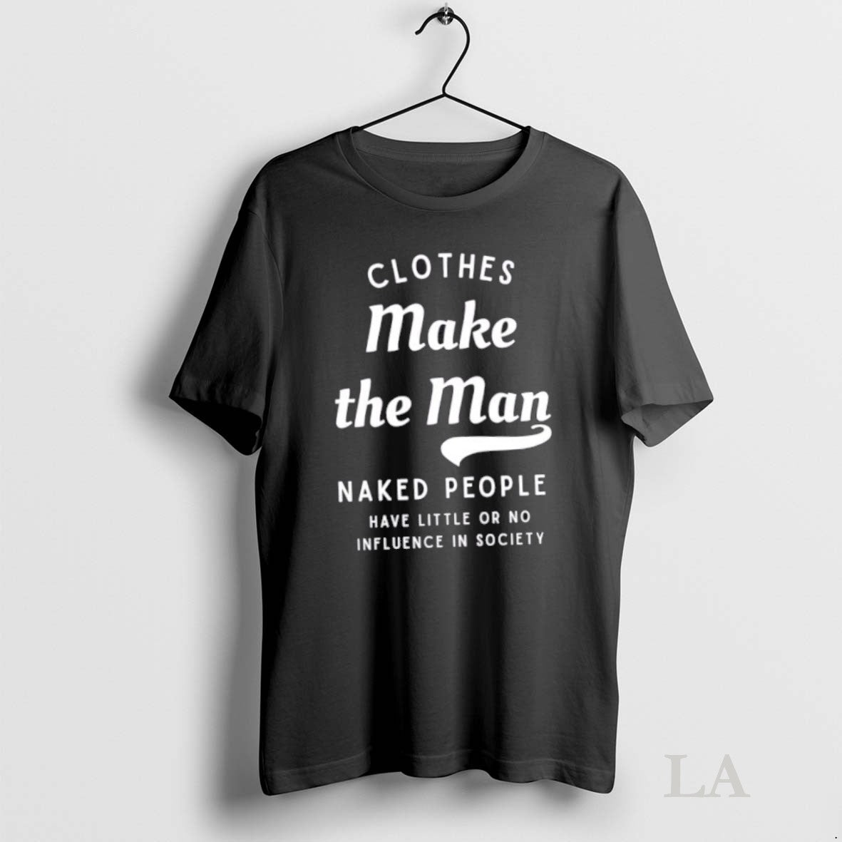 Original Clothes Make The Man Naked People Have Little Or No Influence In Society Unisex , , , Long Sleeve Tee