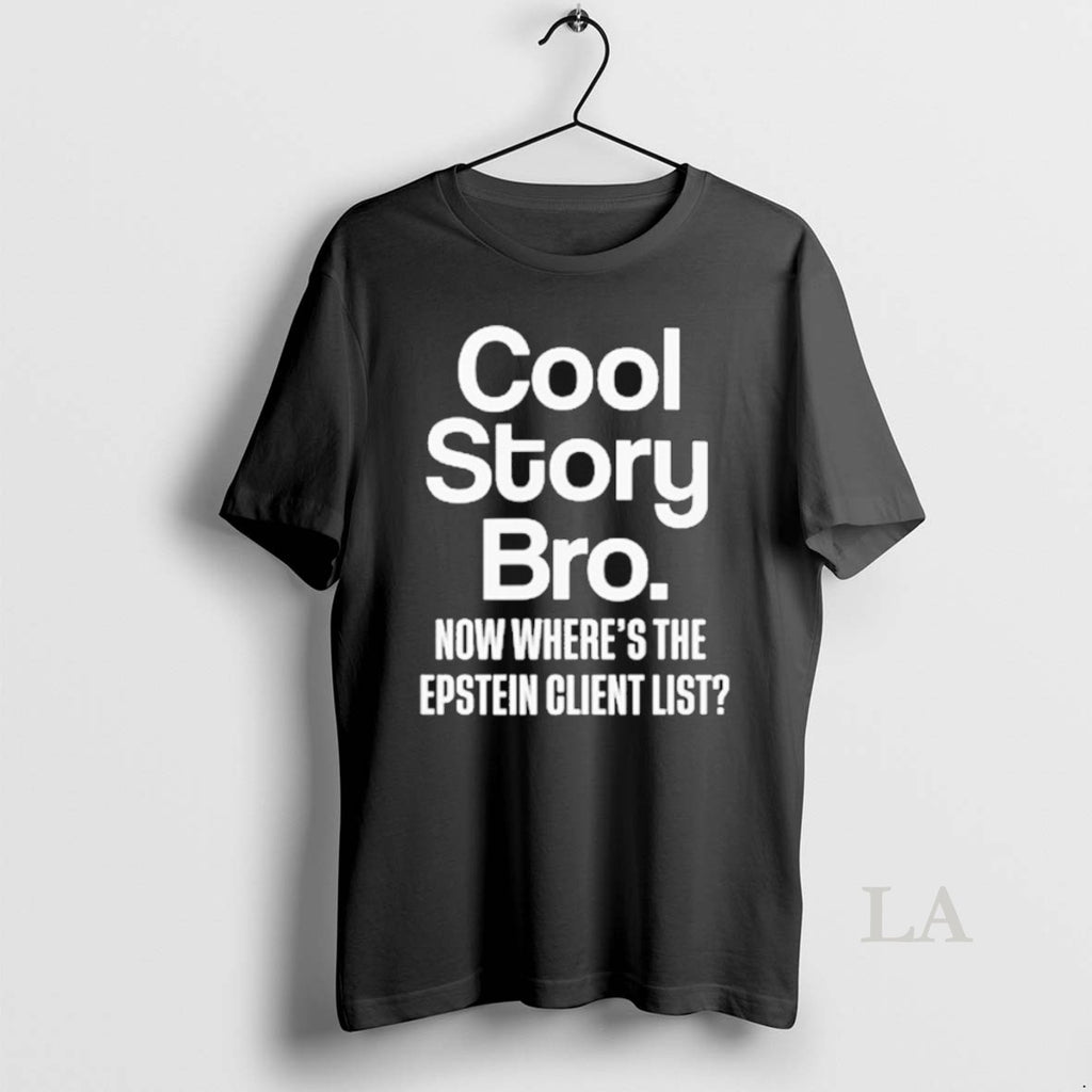 Original Cool Story Bro Now Wheres The Epstein Client List